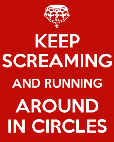keep-screaming-and-running-around-in-circles