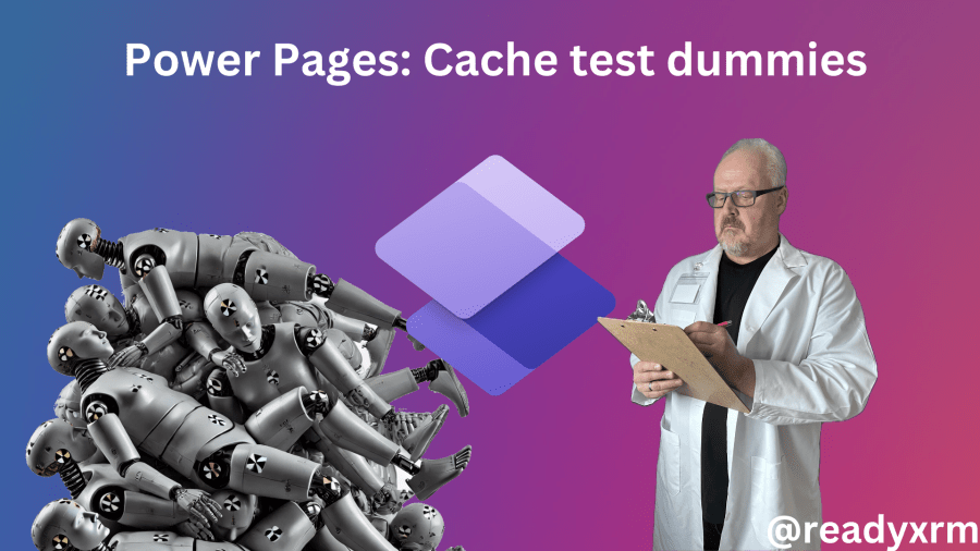 Power Pages: Cache test&nbsp;dummies