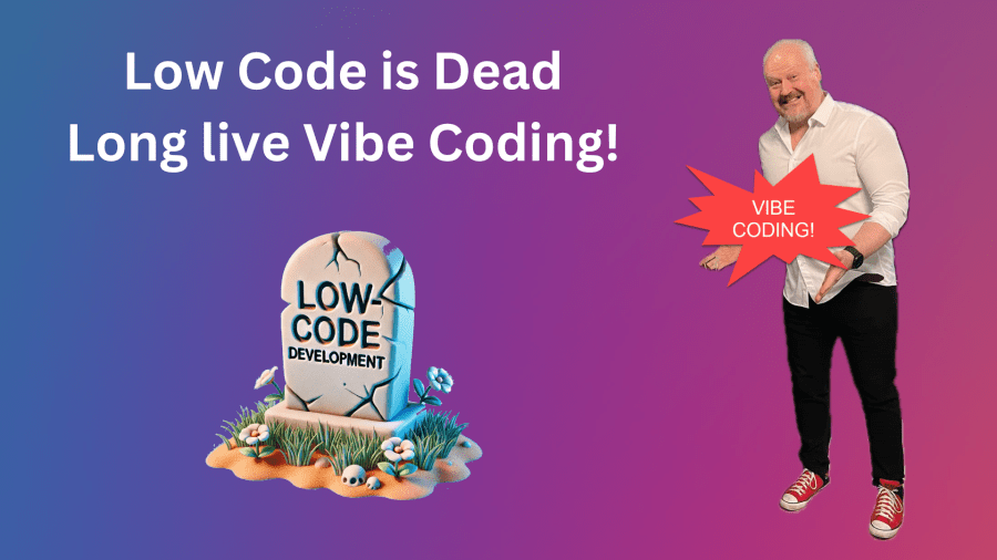 Low-code is Dead. Long live Vibe&nbsp;Coding!