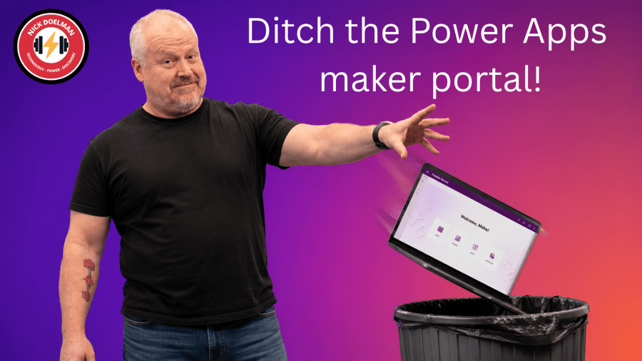 Ditch the Power Apps maker&nbsp;portal!